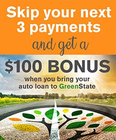 Skip you next 3 payments and get a 100 bonus when you bring your autoloan to greenstate